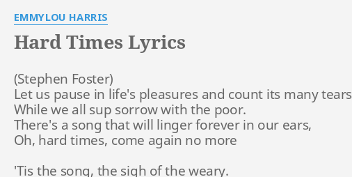 Hard Times Lyrics By Emmylou Harris Let Us Pause In