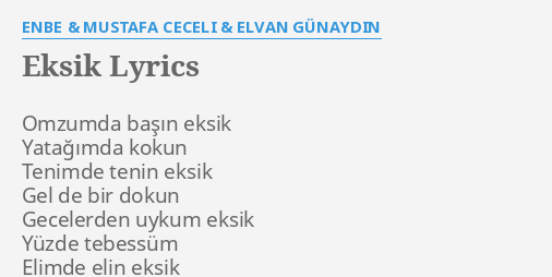 Eksik Lyrics By Enbe Mustafa Ceceli Elvan Gunaydin Omzumda Basin Eksik Yatagimda