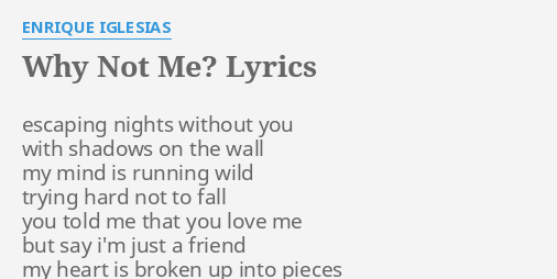 Why Not Me Lyrics By Enrique Iglesias Escaping Nights Without You