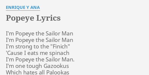 "POPEYE" LYRICS by ENRIQUE Y ANA: I'm Popeye the Sailor...