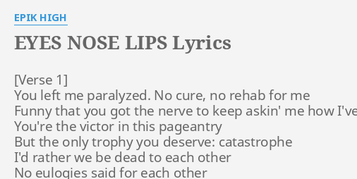Eyes Nose Lips Lyrics By Epik High You Left Me Paralyzed