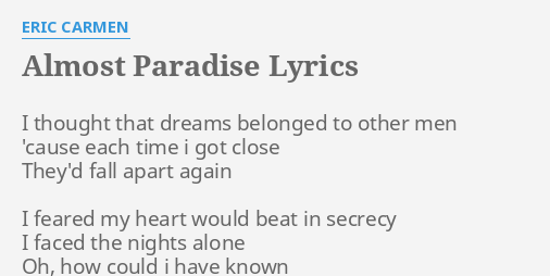 ALMOST PARADISE LYRICS by ERIC CARMEN: I thought that dreams
