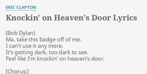Knockin On Heaven S Door Lyrics By Eric Clapton Ma Take This