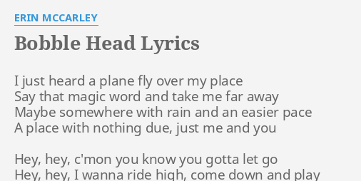 Bobble Head Lyrics By Erin Mccarley I Just Heard A