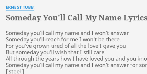 someday you'll call my name and i won't answer lyrics