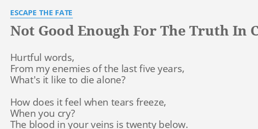Not Good Enough For The Truth In Cliche Lyrics By Escape
