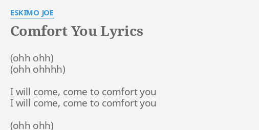 Comfort You Lyrics By Eskimo Joe I Will Come Come