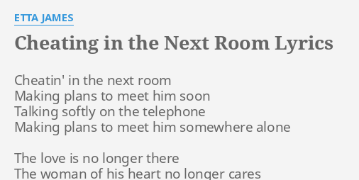Cheating In The Next Room Lyrics By Etta James Cheatin In