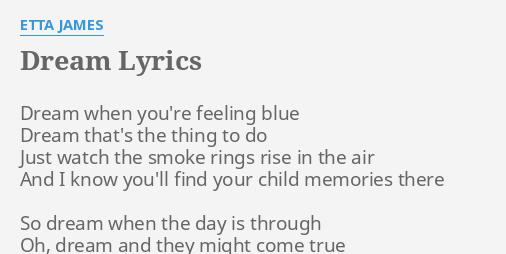 Dream" Lyrics By Etta James: Dream When You're Feeling...