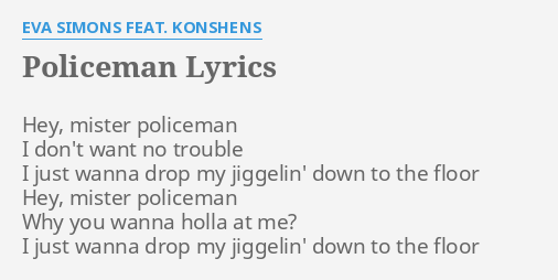Policeman Lyrics By Eva Simons Feat Konshens Hey Mister