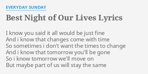 Best Night Of Our Lives Lyrics By Everyday Sunday I Know You Said