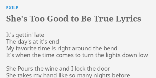 She S Too Good To Be True Lyrics By Exile It S Gettin Late The
