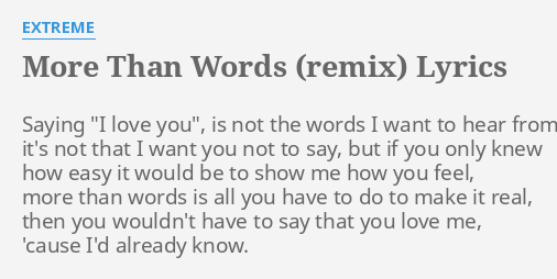 More Than Words Remix Lyrics By Extreme Saying I Love You
