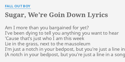 we lyrics boy re going down sugar Fallout swinging