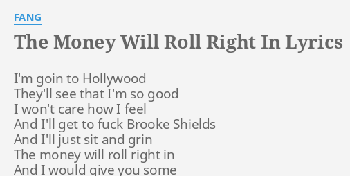Fang The Money Will Roll Right In