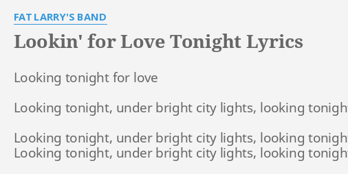 Lookin For Love Tonight Lyrics By Fat Larry S Band Looking Tonight For Love
