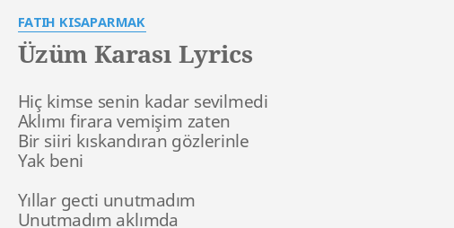 Uzum Karasi Lyrics By Fatih Kisaparmak Hic Kimse Senin Kadar