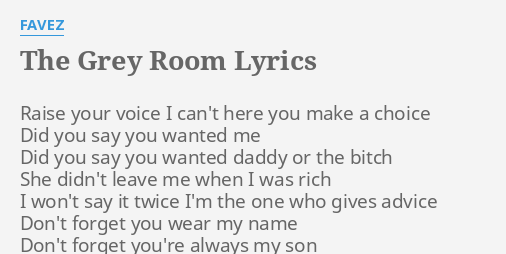 The Grey Room Lyrics By Favez Raise Your Voice I