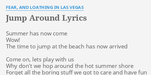 Jump Around Lyrics By Fear And Loathing In Las Vegas Summer Has Now Come