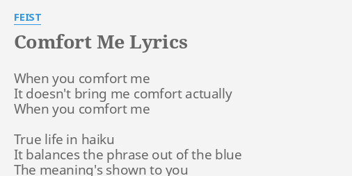 Comfort Me Lyrics By Feist When You Comfort Me