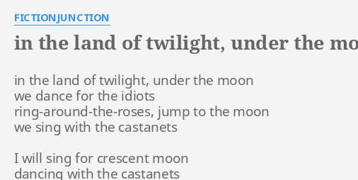 In The Land Of Twilight Under The Moon Lyrics By Fictionjunction In The Land Of