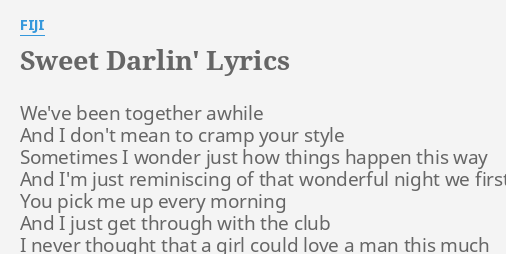 Sweet Darlin Lyrics By Fiji We Ve Been Together Awhile