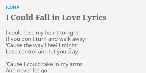 I Could Fall In Love Lyrics By Fiona I Could Lose My