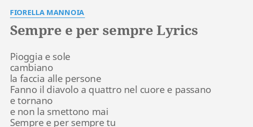 Sempre E Per Sempre Dalla Tua Parte Mi Troverai Testo "SEMPRE E PER SEMPRE" LYRICS by FIORELLA MANNOIA: Pioggia e sole