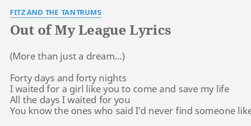 OUT OF MY LEAGUE