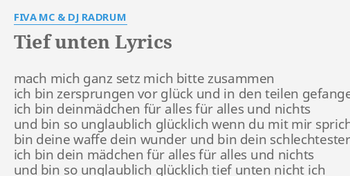 "TIEF UNTEN" LYRICS by FIVA MC & DJ RADRUM: mach mich ganz setz...