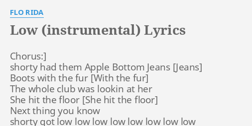 LOW (INSTRUMENTAL)" by FLO RIDA: Chorus:] shorty them...