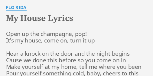 My House Lyrics By Flo Rida Open Up The Champagne