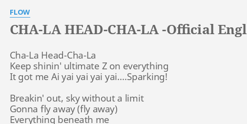 Cha La Head Cha La Official English Ver Lyrics By Flow Cha La Head Cha La Keep Shinin