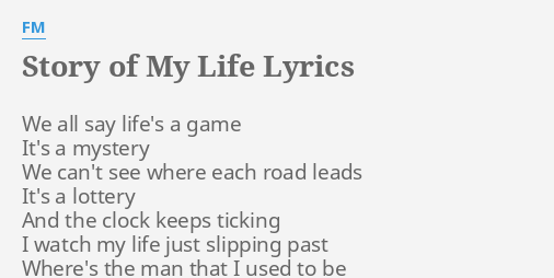 Story Of My Life Lyrics By Fm We All Say Life S
