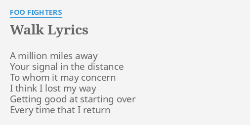 Walk Lyrics By Foo Fighters A Million Miles Away