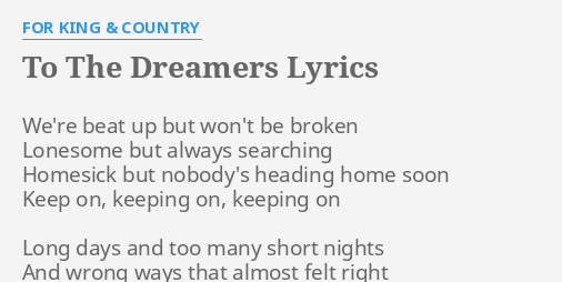 To The Dreamers Lyrics By For King Country We Re Beat Up But
