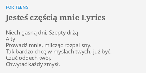 For Teens Jestes Czescia Mnie Tekst