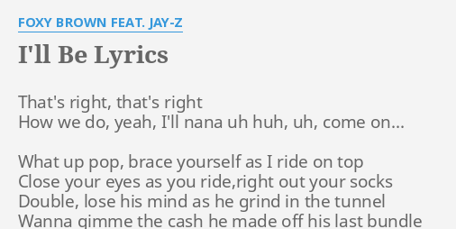 I Ll Be Lyrics By Foxy Brown Feat Jay Z That S Right That S Right
