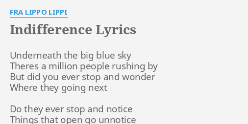 "INDIFFERENCE" LYRICS by FRA LIPPO LIPPI: Underneath the big blue...