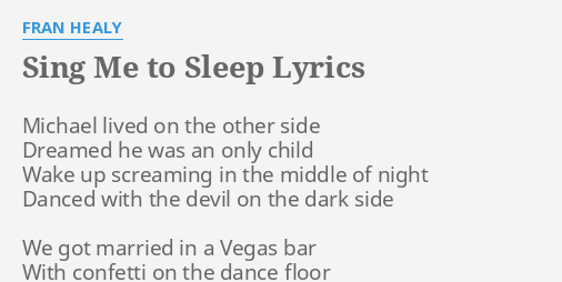 Sing Me To Sleep Lyrics By Fran Healy Michael Lived On The