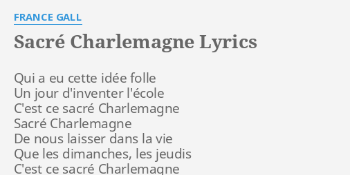 Sacre Charlemagne Lyrics By France Gall Qui A Eu Cette
