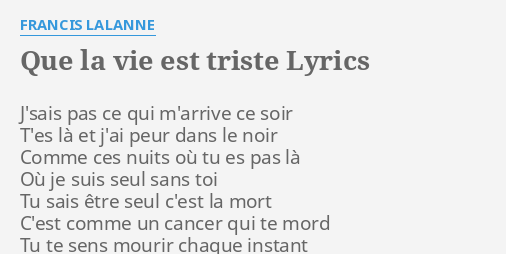 Que La Vie Est Triste Lyrics By Francis Lalanne J Sais Pas Ce Qui