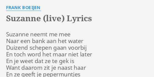 Suzanne Live Lyrics By Frank Boeijen Suzanne Neemt Me Mee