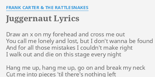 Juggernaut Lyrics By Frank Carter The Rattlesnakes Draw
