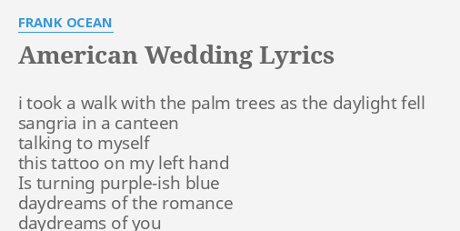 American Wedding Lyrics By Frank Ocean I Took A Walk