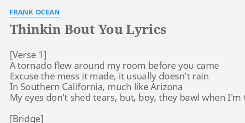 Thinkin Bout You Lyrics By Frank Ocean A Tornado Flew Around