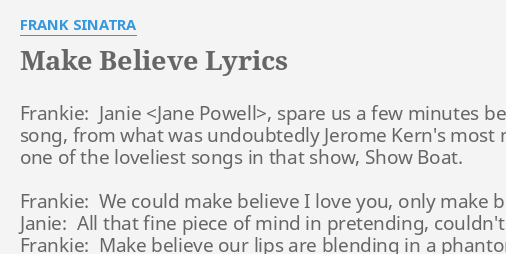 Make Believe Lyrics By Frank Sinatra Frankie Janie Jane Powell