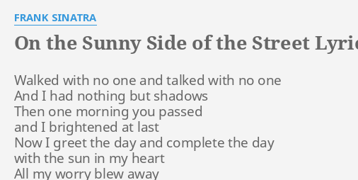 On The Sunny Side Of The Street Lyrics By Frank Sinatra Walked With No One