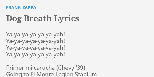 Dog Breath Lyrics By Frank Zappa Ya Ya Ya Ya Ya Ya Yah Ya Ya Ya Ya Ya Ya Yah Ya Ya Ya Ya Ya Ya Yah Ya Ya Ya Ya Ya Ya Yah