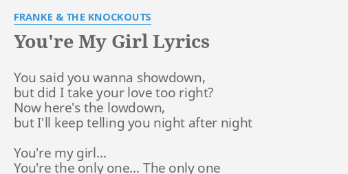 You Re My Girl Lyrics By Franke The Knockouts You Said You Wanna